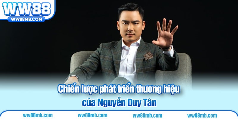 Chiến lược phát triển thương hiệu của Nguyễn Duy Tân