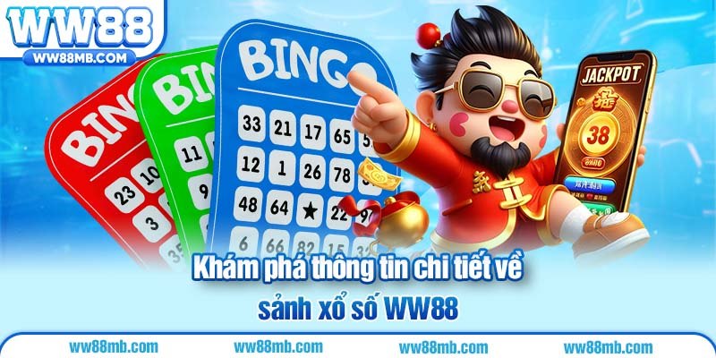 Khám phá thông tin chi tiết về sảnh xổ số WW88