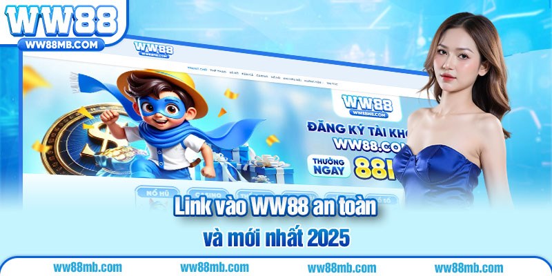 Link vào WW88 an toàn và mới nhất 2025