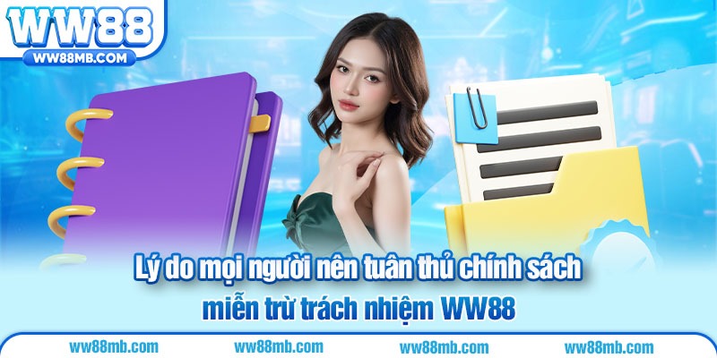 Lý do mọi người nên tuân thủ chính sách miễn trừ trách nhiệm WW88