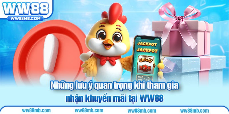 Những lưu ý quan trọng khi tham gia nhận khuyến mãi tại WW88