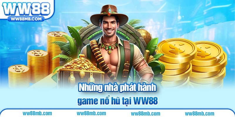 Những nhà phát hành game nổ hũ tại WW88