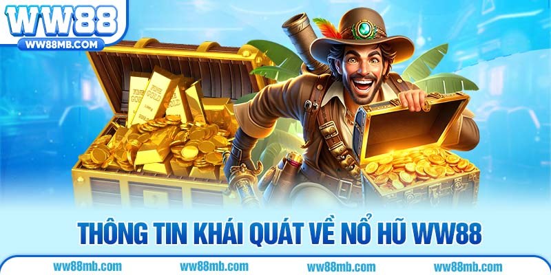 Thông tin khái quát về nổ hũ WW88